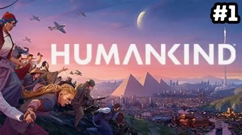 Humankind: Tarihi Yeniden Yazmanın Keyfine Varın!